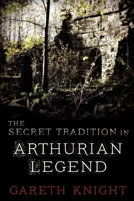 A titkos hagyomány az Artúr-legendában - The Secret Tradition in Arthurian Legend