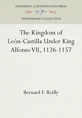 A León-Kasztíliai Királyság VII. Alfonz király alatt, 1126-1157 - The Kingdom of Leon-Castilla Under King Alfonso VII, 1126-1157