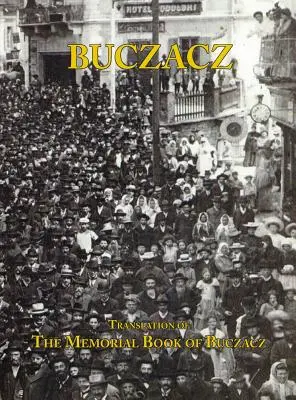 A galíciai Buczacz zsidó közösség emlékkönyvének (Yizkor-könyv) fordítása - Translation of the Memorial (Yizkor) Book of the Jewish Community of Buczacz, Galicia