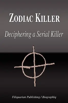 Zodiákus gyilkos - Egy sorozatgyilkos megfejtése (Életrajz) - Zodiac Killer - Deciphering a Serial Killer (Biography)