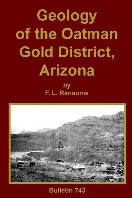 Az arizonai Oatman aranykerület geológiája - Geology of the Oatman Gold District, Arizona