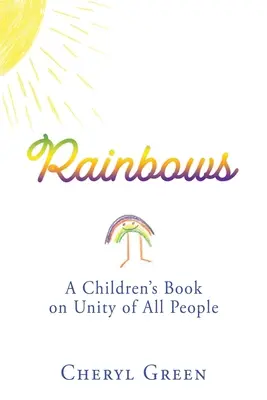 Rainbows: Gyermekkönyv minden ember egységéről - Rainbows: A Children's Book on Unity of All People