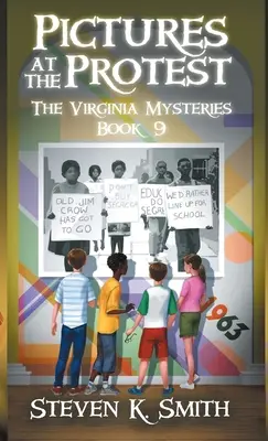 Képek a tüntetésen: A virginiai rejtélyek 9. könyve - Pictures at the Protest: The Virginia Mysteries Book 9