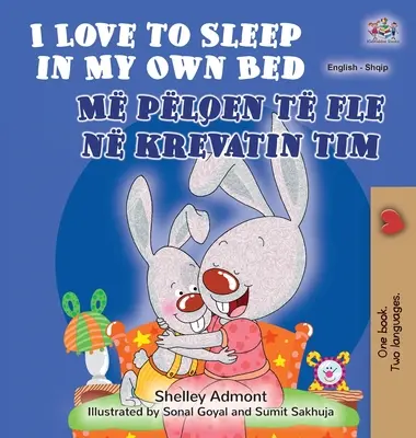 I Love to Sleep in My Own Bed (angol-albán kétnyelvű könyv gyerekeknek) - I Love to Sleep in My Own Bed (English Albanian Bilingual Book for Kids)