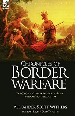 A határháború krónikái: a korai amerikai határvidék gyarmati és indián háborúi 1742-1795 - Chronicles of Border Warfare: the Colonial & Indian Wars of the Early American Frontier 1742-1795