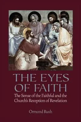 A hit szemei: A hívők érzéke és a Kinyilatkoztatás egyházi recepciója - The Eyes of Faith: The Sense of the Faithful and the Church's Reception of Revelation