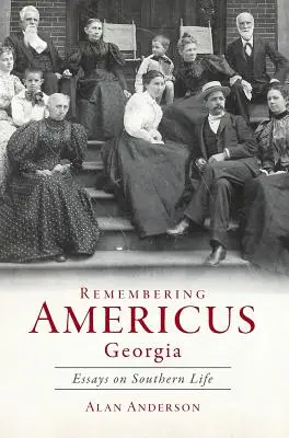 Emlékezés Americusra, Georgia: Esszék a déli életről - Remembering Americus, Georgia: Essays on Southern Life