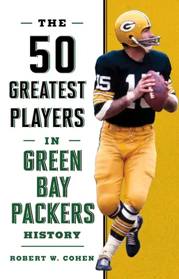 A Green Bay Packers történetének 50 legnagyobb játékosa - The 50 Greatest Players in Green Bay Packers History