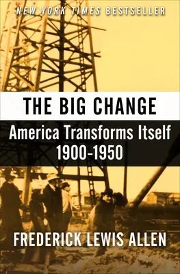 A nagy változás: Amerika átalakul, 1900-1950 - The Big Change: America Transforms Itself, 1900-1950