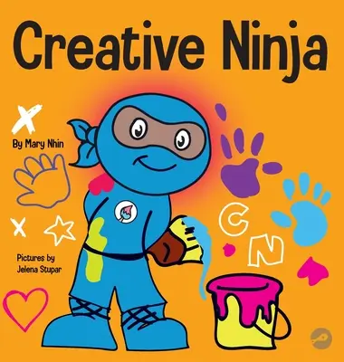 Kreatív nindzsa: STEAM-könyv gyerekeknek a kreativitás fejlesztéséről - Creative Ninja: A STEAM Book for Kids About Developing Creativity