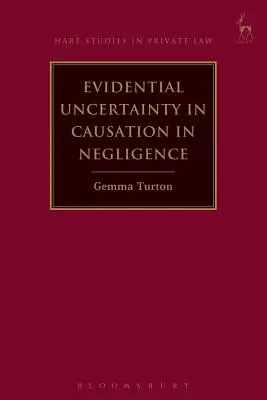 Bizonyítási bizonytalanság a gondatlansági okok megállapításában - Evidential Uncertainty in Causation in Negligence