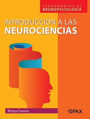 Introduccin a la Neurociencias: Fundamentos de Neuropsicologa