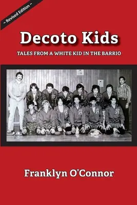 Decoto Kids: Egy fehér gyerek történetei a barrióban. - Decoto Kids: Tales from a white kid in the barrio.