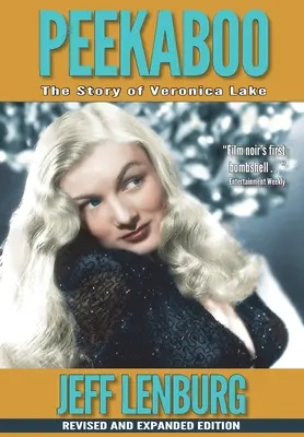 Peekaboo: Veronica Lake története, átdolgozott és bővített kiadás - Peekaboo: The Story of Veronica Lake, Revised and Expanded Edition