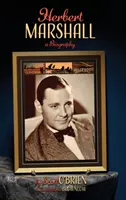 Herbert Marshall: Marshall: Életrajz (kemény kötés) - Herbert Marshall: A Biography (hardback)