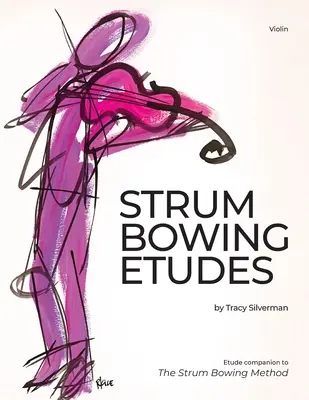 Strum Bowing Etudes--Violin: Etude Companion to the Strum Bowing Method-How to Groove on Strings (Strum vonóstílusú etűdök--Violin: Etűdök a Strum Bowing Method-How to Groove on Strings-hoz) - Strum Bowing Etudes--Violin: Etude Companion to the Strum Bowing Method-How to Groove on Strings