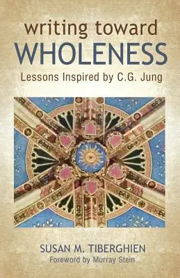 Írás a teljesség felé: C.G. Jung által inspirált leckék - Writing Toward Wholeness: Lessons Inspired by C.G. Jung