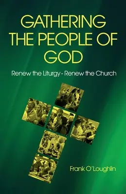 Isten népének összegyűjtése: Megújul a liturgia - Megújul az egyház - Gathering the People of God: Renew the Liturgy - Renew the Church