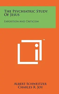 Jézus pszichiátriai tanulmányozása: Exposition and Criticism - The Psychiatric Study Of Jesus: Exposition And Criticism