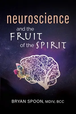 Az idegtudomány és a Lélek gyümölcse - Neuroscience and the Fruit of the Spirit