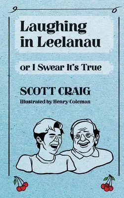 Nevetés Leelanau-ban: Vagy esküszöm, hogy igaz - Laughing in Leelanau: Or I Swear It's True