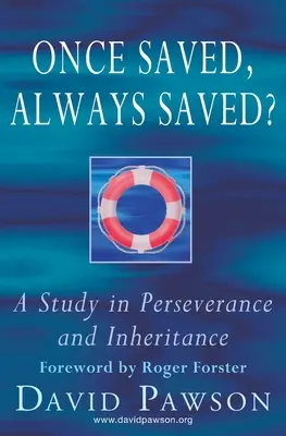 Egyszer megmentve, mindig megmentve? Tanulmány az állhatatosságról és az öröklésről - Once Saved, Always Saved?: A Study in perseverance and inheritance