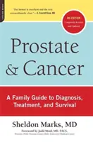 A prosztata és a rák: A Family Guide to Diagnosis, Treatment, and Survival (Családi útmutató a diagnózishoz, kezeléshez és túléléshez) - Prostate and Cancer: A Family Guide to Diagnosis, Treatment, and Survival