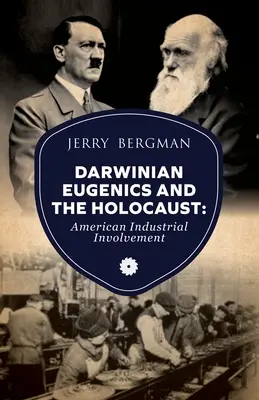 A darwini eugenika és a holokauszt: Az amerikai ipar részvétele - Darwinian Eugenics and the Holocaust: American Industrial Involvement