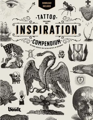 Tetoválási inspirációs kézikönyv: Képarchívum tetoválóművészek és tervezők számára - Tattoo Inspiration Compendium: An Image Archive for Tattoo Artists and Designers