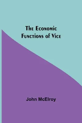 A bűn gazdasági funkciói - The Economic Functions Of Vice