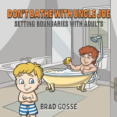 Nekoupej se se strýčkem Joem: Nastavení hranic s dospělými - Don't Bathe With Uncle Joe: Setting Boundaries With Adults