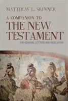 Kísérő az Újszövetséghez: Az általános levelek és a Jelenések könyve - A Companion to the New Testament: The General Letters and Revelation