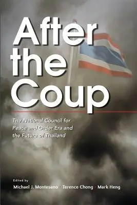 A puccs után: A Nemzeti Tanács a Béke és Rend korszaka és Thaiföld jövője - After the Coup: The National Council for Peace and Order Era and the Future of Thailand