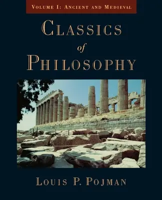 A filozófia klasszikusai: A filozófia filozófiája: I. kötet: ókori és középkori - Classics of Philosophy: Volume I: Ancient and Medieval