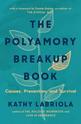 The Polyamory Breakup Book: Okok, megelőzés és túlélés - The Polyamory Breakup Book: Causes, Prevention, and Survival