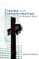 Trauma és átalakulás a Ground Zerónál: Lelkipásztori teológia - Trauma and Transformation at Ground Zero: A Pastoral Theology