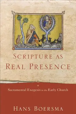 A Szentírás mint valós jelenlét: Szakramentális exegézis a korai egyházban - Scripture as Real Presence: Sacramental Exegesis in the Early Church