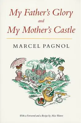 Apám dicsősége és anyám vára: Marcel Pagnol gyermekkori emlékei - My Father's Glory & My Mother's Castle: Marcel Pagnol's Memories of Childhood