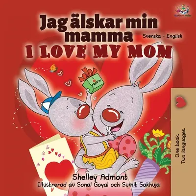 I Love My Mom (Svéd angol kétnyelvű könyv) - I Love My Mom (Swedish English Bilingual Book)