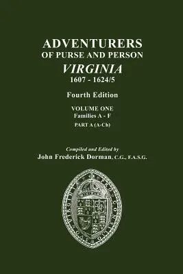 A pénztárca és a személyiség kalandorai, Virginia, 1607-1624/5. Negyedik kiadás. I. kötet, A-F családok, A. rész - Adventurers of Purse and Person, Virginia, 1607-1624/5. Fourth Edition. Volume One, Families A-F, Part A