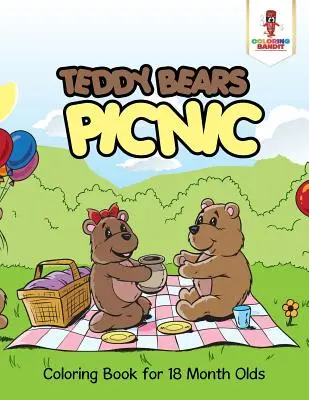 Teddy Bears Picnic: Színezőkönyv 18 hónaposoknak - Teddy Bears Picnic: Coloring Book for 18 Month Olds