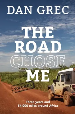 Az út választott engem 2. kötet: Három év és 54 000 mérföld Afrika körül - The Road Chose Me Volume 2: Three years and 54,000 miles around Africa