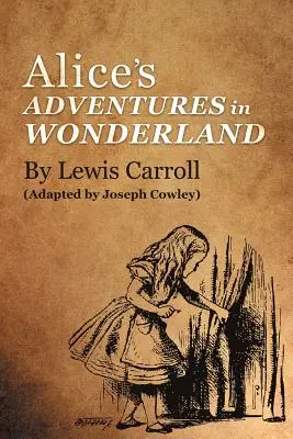 Alice kalandjai Csodaországban - Lewis Carroll: (Adaptálta Joseph Cowley) - Alice's Adventures in Wonderland by Lewis Carroll: (Adapted by Joseph Cowley)