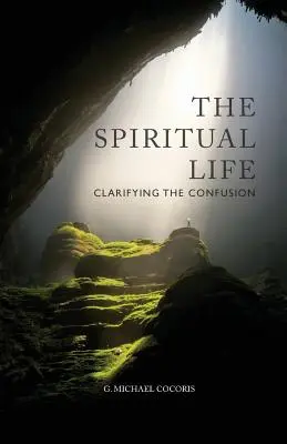 A lelki élet: A zűrzavar tisztázása - The Spiritual Life: Clarifying the Confusion