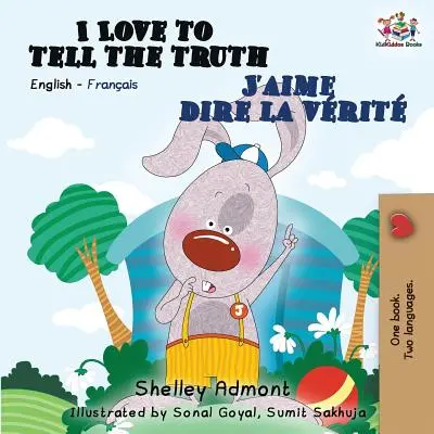 I Love to Tell the Truth J'aime dire la vrit: Angol-francia kétnyelvű könyv - I Love to Tell the Truth J'aime dire la vrit: English French Bilingual Book