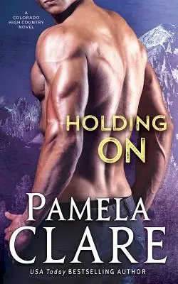 Holding On: A Colorado High Country Novel