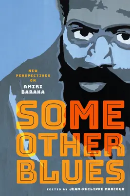 Néhány más blues: Új nézőpontok Amiri Barakáról - Some Other Blues: New Perspectives on Amiri Baraka