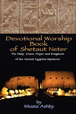 Shetaut Neter áhítatos istentiszteleti könyve - Devotional Worship Book of Shetaut Neter