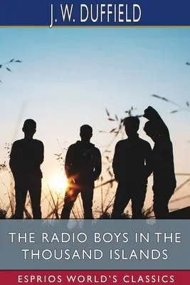 A rádiós fiúk az Ezer szigeten (Esprios klasszikusok) - The Radio Boys in the Thousand Islands (Esprios Classics)