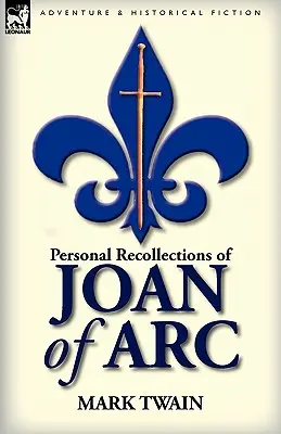 Jeanne d'Arc személyes emlékei - Personal Recollections of Joan of Arc